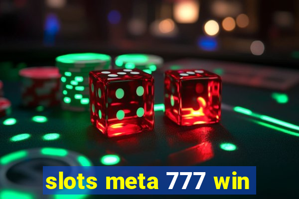 slots meta 777 win